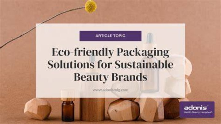 Beauty and the environment: Eco-friendly, sustainable beauty solutions