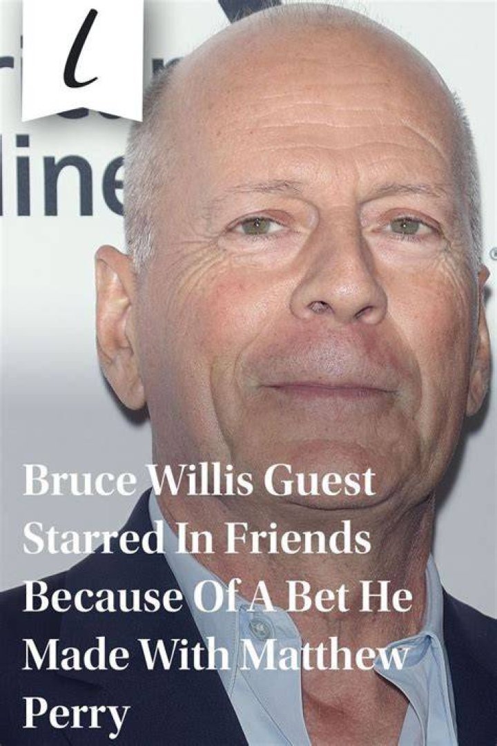 Bruce Willis Guest Starred In Friends Because Of A Bet He Made With Matthew Perry