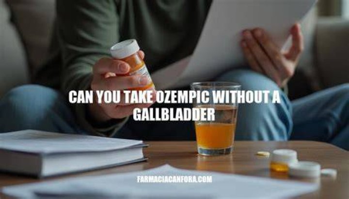 Can You Take Ozempic If You Have No Gallbladder?