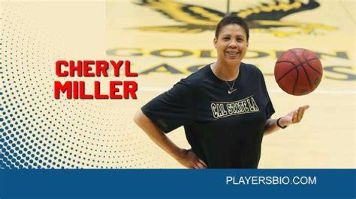 Cheryl Miller Bio, Age, Net Worth, Height, Single, Nationality, Body