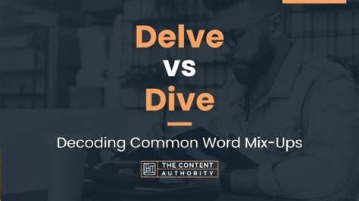 Delve vs Dive Decoding Common Word MixUps