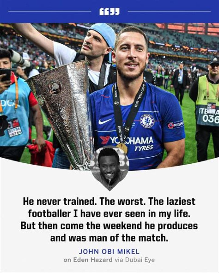 Eden Hazard: When John Obi Mikel Branded Former Chelsea Teammate As &lsquo;Laziest Soccer Player&rsquo;