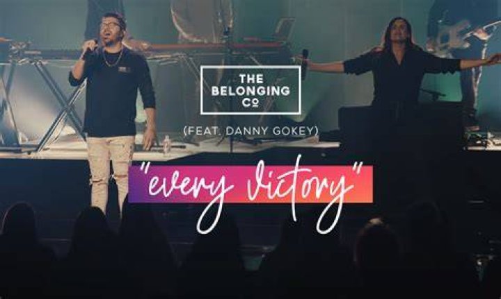 Every Victory by The Belonging Co, Danny Gokey