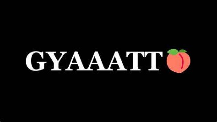 GYATT (slang) GYAT Know Your Meme