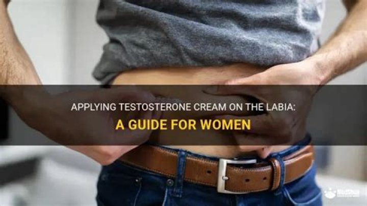How to Apply Testosterone Cream to Labia