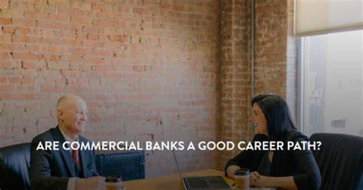 Is Commercial Banks A Good Career Path? Questions