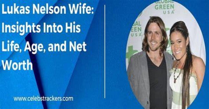 Is Lukas Nelson Married? A Complete Look Into His Personal Life