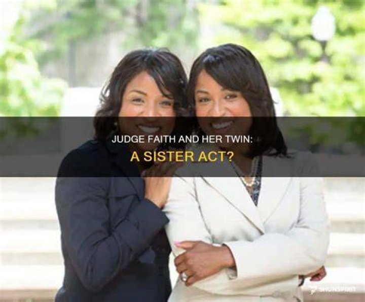 Judge Faith's Twin Sister Net Worth: Exploring The Wealth Of The Famous Siblings