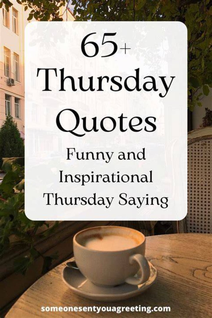 Thursday Quotes 65+ Funny and Inspirational Thursday Sayings with