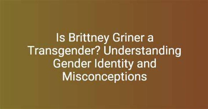Understanding Britney Griner: A Journey Through Transgender Identity And Representation