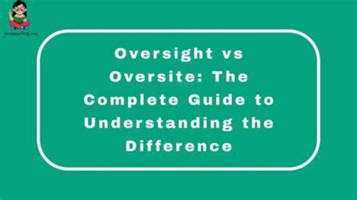 Understanding Oversight Meaning: A Comprehensive Guide