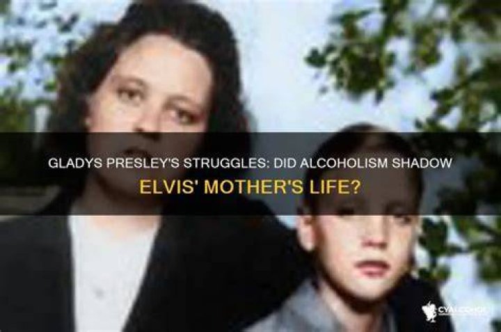 Was Gladys Presley an Alcoholic? Gladys Presley's Cause of Death