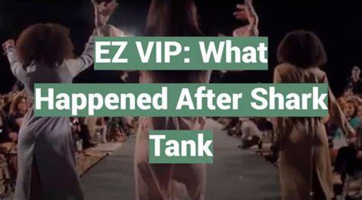 What Happened To EZ VIP After Shark Tank?
