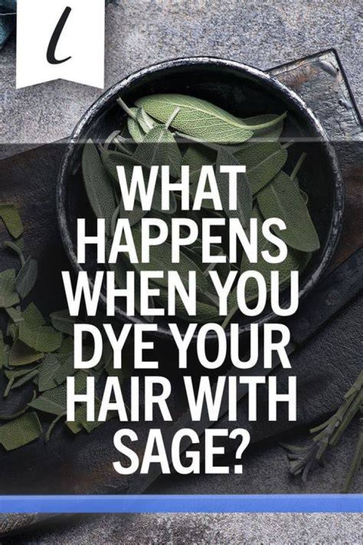 What Happens When You Dye Your Hair With Sage?