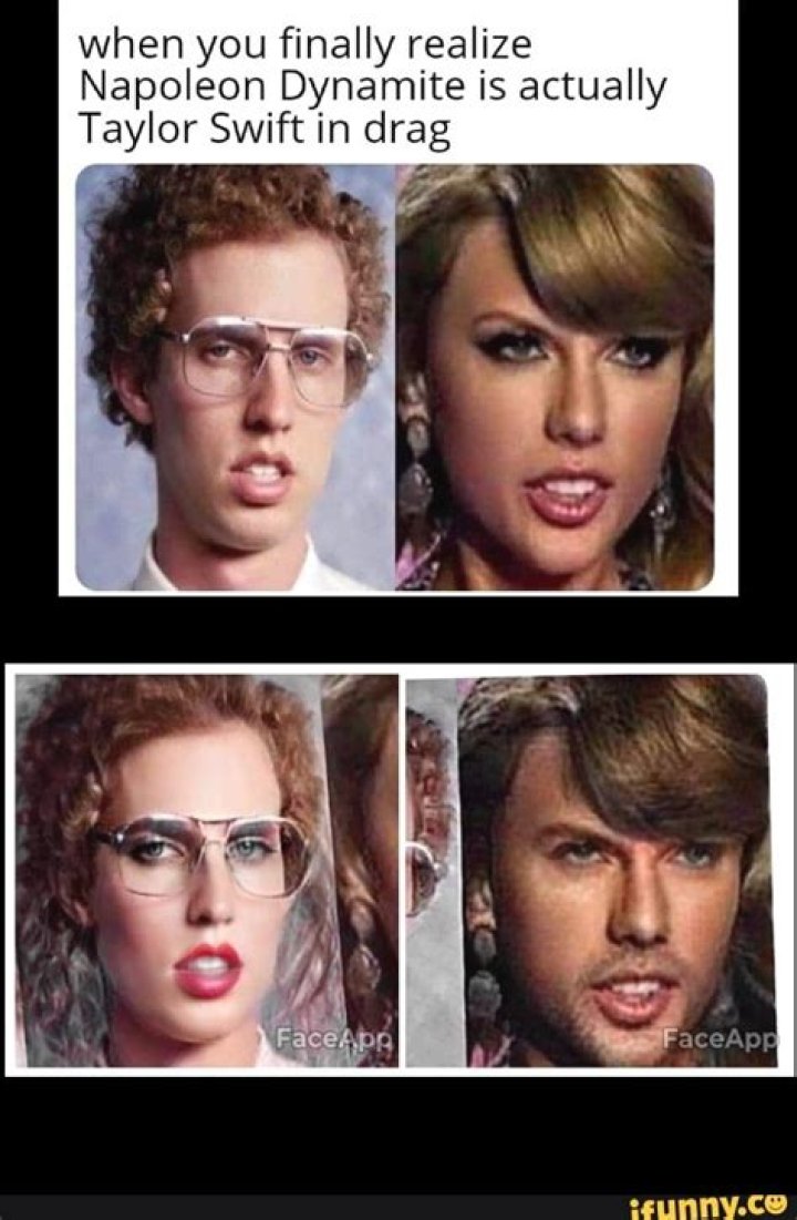 When you finally realize Napoleon Dynamite is actually Taylor Swift in
